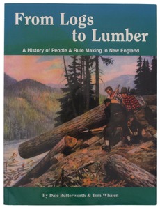 Dale Butterworth & Tom Whalen: "From Logs To Lumber Book