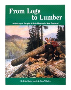 Dale Butterworth & Tom Whalen: "From Logs To Lumber Book