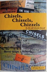Jim Bassett, Derby, Vermont: "Chisels, Chissels , Chizzels" Book